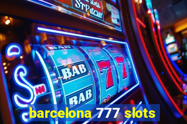 barcelona 777 slots